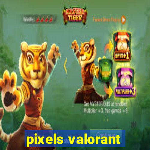 pixels valorant